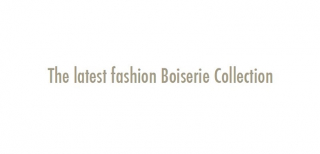 BOISERIE ITALIA - The Latest Fashion Boiserie Collection